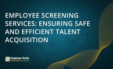 Employee Screening Services: Ensuring Safe and Efficient Talent Acquisition