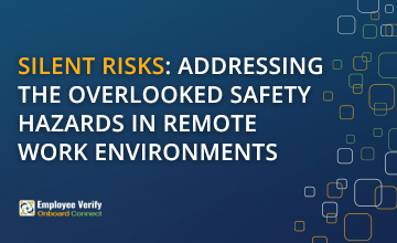 Addressing the Overlooked Safety Hazards in Remote Work Environments | Employee Verify Onboard Connect