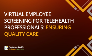 Virtual Employee Screening For Telehealth Professionals: Ensuring Quality Care